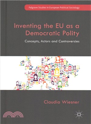 Inventing the Eu As a Democratic Polity ― Concepts, Actors and Controversies