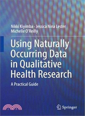 Using Naturally Occurring Data in Qualitative Health Research ― A Practical Guide