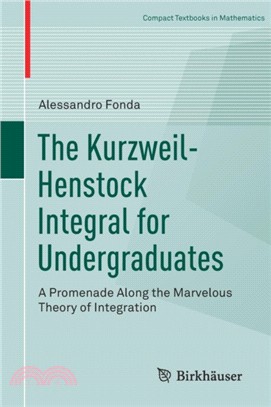 The Kurzweil-Henstock Integral for Undergraduates：A Promenade Along the Marvelous Theory of Integration