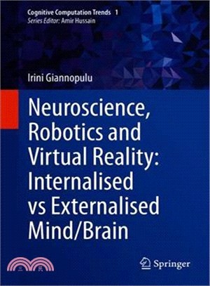 Neuroscience, Robotics and Virtual Reality ― Internalized Vs Externalized Mind/Brain