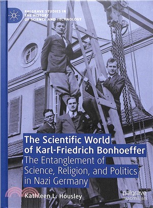 The Scientific World of Karl-friedrich Bonhoeffer ― The Entanglement of Science, Religion, and Politics in Nazi Germany