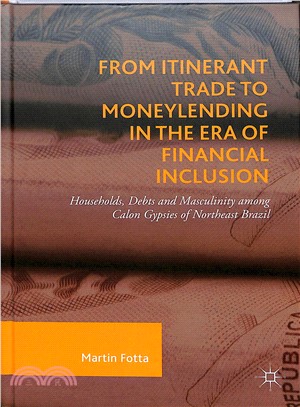 From Itinerant Trade to Moneylending in the Era of Financial Inclusion ― Households, Debts and Masculinity Among Calon Gypsies of Northeast Brazil