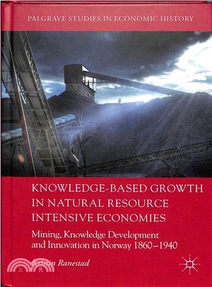 Knowledge-based Growth in Natural Resource Intensive Economies ― Mining, Knowledge Development and Innovation in Norway 1860-1940