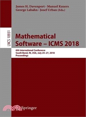 Mathematical Software - Icms 2018 ― 6th International Conference, South Bend, In, USA, July 24-27, 2018, Proceedings