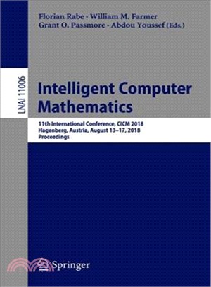 Intelligent Computer Mathematics ― 11th International Conference, Cicm 2018, Hagenberg, Austria, August 13-17, 2018, Proceedings