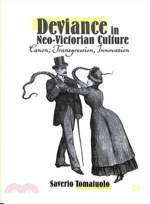 Deviance in Neo-victorian Culture ― Canon, Transgression, Innovation