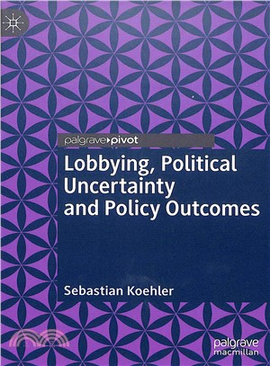 Lobbying, Political Uncertainty and Policy Outcomes