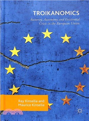 Troikanomics ― Austerity, Autonomy and Existential Crisis in the European Union