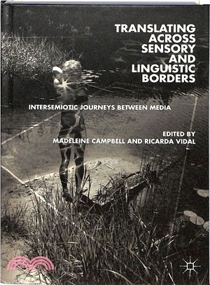 Translating Across Sensory and Linguistic Borders ― Intersemiotic Journeys Between Media