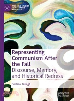 Representing Communism After the Fall ― Discourse, Memory, and Historical Redress