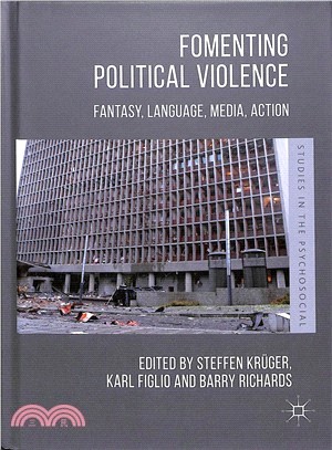 Fomenting Political Violence ― Fantasy, Language, Media, Action