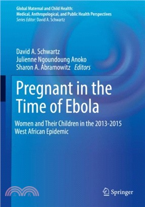 Pregnant in the Time of Ebola：Women and Their Children in the 2013-2015 West African Epidemic