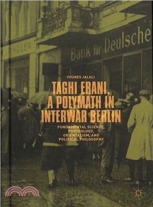 Taghi Erani, a Polymath in Interwar Berlin ― Fundamental Science, Psychology, Orientalism, and Political Philosophy