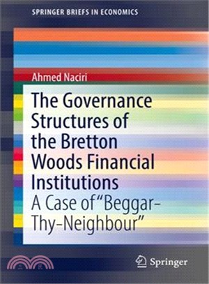 The Governance Structures of the Bretton Woods Financial Institutions ― A Case of Beggar-thy-neighbour