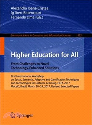 Higher Education for All ― First International Workshop on Social, Semantic, Adaptive and Gamification Techniques and Technologies for Distance Learning, Hefa 2017, Macei? Braz