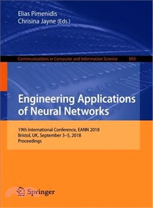 Engineering Applications of Neural Networks ― 19th International Conference, Eann 2018, Bristol, Uk, September 3-5, 2018; Proceedings