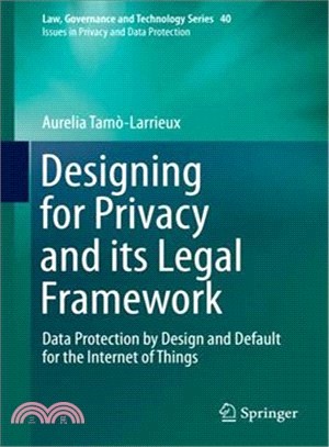 Designing for Privacy and Its Legal Framework ― Data Protection by Design and Default for the Internet of Things