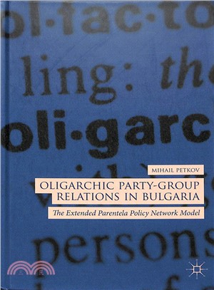 Oligarchic Party-group Relations in Bulgaria ― The Extended Parentela Policy Network Model