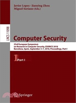 Computer Security ― 23rd European Symposium on Research in Computer Security, Esorics 2018, Barcelona, Spain, September 3-7, 2018, Proceedings, Part I