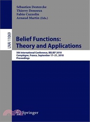 Belief Functions ― Theory and Applications; 5th International Conference, Belief 2018, Compi銶ne, France, September 17-21, 2018; Proceedings
