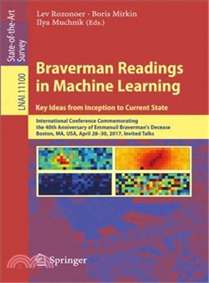 Braverman Readings in Machine Learning. Key Ideas from Inception to Current State ― International Conference Commemorating the 40th Anniversary of Emmanuil Braverman's Decease, Boston, Ma, USA, April