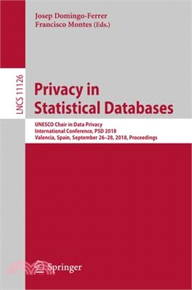 Privacy in Statistical Databases ― UNESCO Chair in Data Privacy, International Conference, Psd 2018, Valencia, Spain, September 26?8, 2018, Proceedings