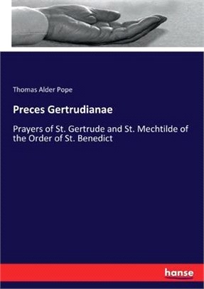 Preces Gertrudianae: Prayers of St. Gertrude and St. Mechtilde of the Order of St. Benedict