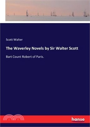 The Waverley Novels by Sir Walter Scott: Bart Count Robert of Paris.