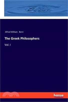 The Greek Philosophers: Vol. I