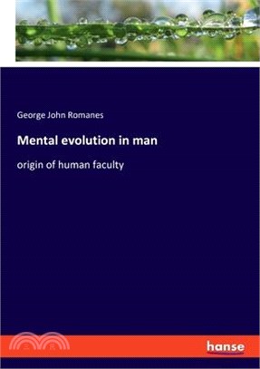 Mental evolution in man: origin of human faculty