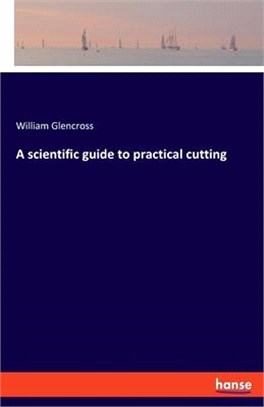 A scientific guide to practical cutting