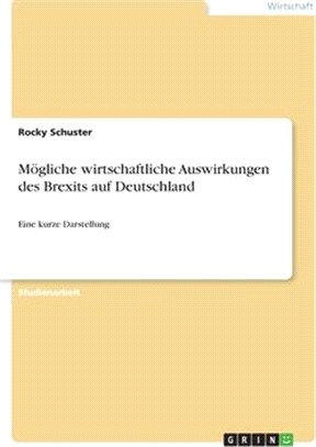 Mögliche wirtschaftliche Auswirkungen des Brexits auf Deutschland: Eine kurze Darstellung