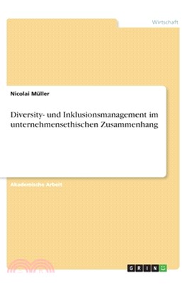 Diversity- und Inklusionsmanagement im unternehmensethischen Zusammenhang