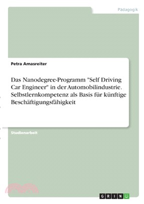 Das Nanodegree-Programm "Self Driving Car Engineer" in der Automobilindustrie. Selbstlernkompetenz als Basis für künftige Beschäftigungsfähigkeit