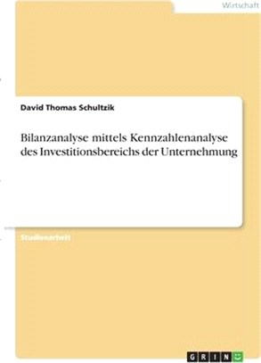 Bilanzanalyse mittels Kennzahlenanalyse des Investitionsbereichs der Unternehmung