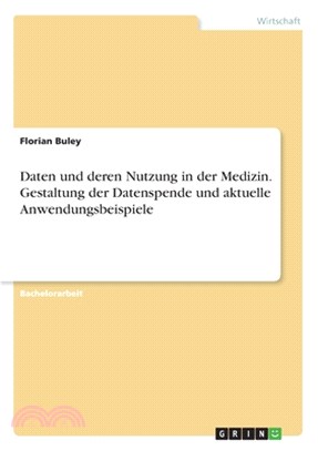 Daten und deren Nutzung in der Medizin. Gestaltung der Datenspende und aktuelle Anwendungsbeispiele