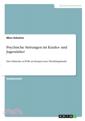 Psychische Störungen im Kindes- und Jugendalter: Eine Fallstudie zu PTBS am Beispiel einer Flüchtlingsfamilie