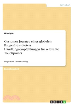 Customer Journey eines globalen Baugeräteanbieters. Handlungsempfehlungen für relevante Touchpoints: Empirische Untersuchung