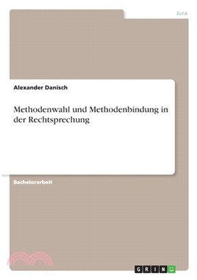 Methodenwahl und Methodenbindung in der Rechtsprechung