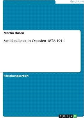 Sanitätsdienst in Ostasien 1878-1914