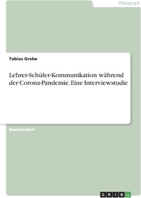 Lehrer-Schüler-Kommunikation während der Corona-Pandemie. Eine Interviewstudie