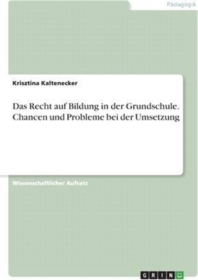 Das Recht auf Bildung in der Grundschule. Chancen und Probleme bei der Umsetzung