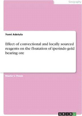 Effect of convectional and locally sourced reagents on the floatation of iperindo gold bearing ore