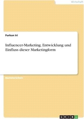 Influencer-Marketing. Entwicklung und Einfluss dieser Marketingform