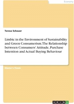 Limbic in the Environment of Sustainability and Green Consumerism. The Relationship between Consumers' Attitude, Purchase Intention and Actual Buying