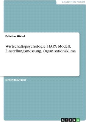 Wirtschaftspsychologie: HAPA Modell, Einstellungsmessung, Organisationsklima