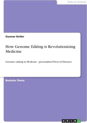 How Genome Editing is Revolutionizing Medicine: Genome editing in Medicine - personalized Treat of Diseases