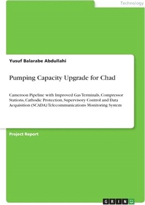 Pumping Capacity Upgrade for Chad: Cameroon Pipeline with Improved Gas Terminals, Compressor Stations, Cathodic Protection, Supervisory Control and Da
