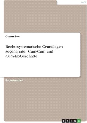 Rechtssystematische Grundlagen sogenannter Cum-Cum und Cum-Ex-Geschäfte