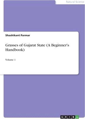 Grasses of Gujarat State (A Beginner's Handbook): Volume 1